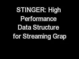 STINGER: High Performance Data Structure for Streaming Grap
