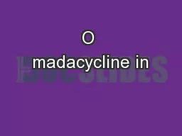O madacycline in