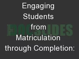 Engaging Students from Matriculation through Completion: