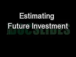 Estimating Future Investment