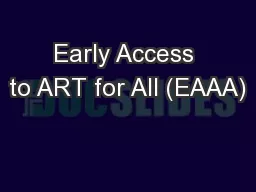 Early Access to ART for All (EAAA)