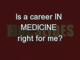 Is a career IN MEDICINE right for me?