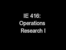 IE 416: Operations Research I