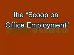 the “Scoop on Office Employment”