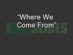 “Where We Come From”