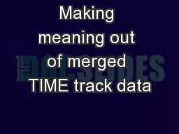 Making meaning out of merged TIME track data