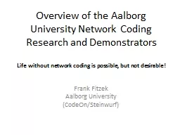 Overview of the Aalborg University Network Coding Research