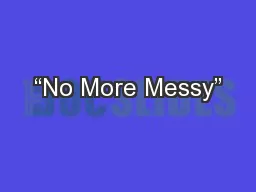“No More Messy”