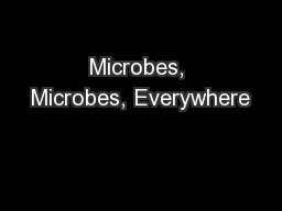 Microbes, Microbes, Everywhere