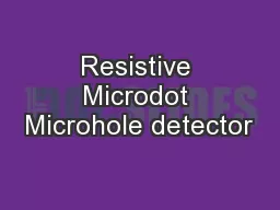 Resistive Microdot Microhole detector