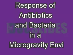 Response of Antibiotics and Bacteria in a Microgravity Envi