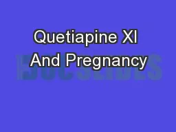 Quetiapine Xl And Pregnancy