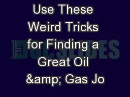 Use These Weird Tricks for Finding a Great Oil & Gas Jo
