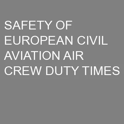 SAFETY OF EUROPEAN CIVIL AVIATION AIR CREW DUTY TIMES
