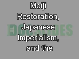 JAPAN: The Meiji Restoration, Japanese Imperialism, and the