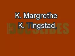 K. Margrethe K. Tingstad,