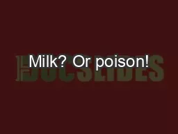 Milk? Or poison!