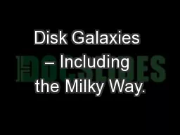 Disk Galaxies – Including the Milky Way.