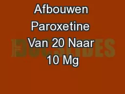 Afbouwen Paroxetine Van 20 Naar 10 Mg