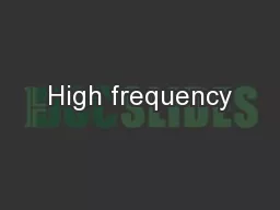High frequency