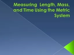 Measuring  Length, Mass, and Time Using the Metric