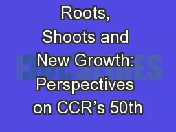 Roots, Shoots and New Growth: Perspectives on CCR’s 50th