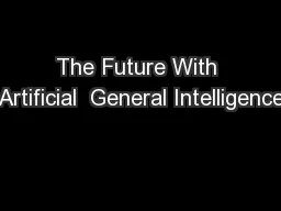 The Future With Artificial  General Intelligence