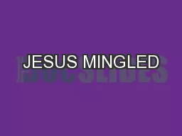 JESUS MINGLED