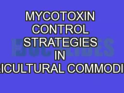 MYCOTOXIN CONTROL STRATEGIES IN AGRICULTURAL COMMODITIES