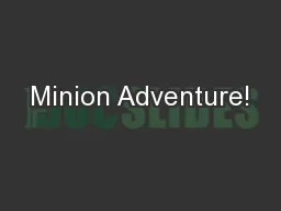 Minion Adventure!