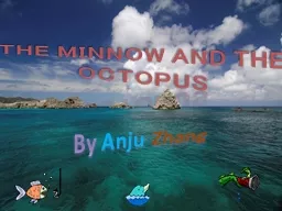 The minnow and the octopus