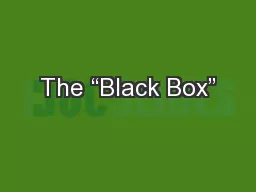 The “Black Box”