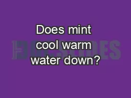 Does mint cool warm water down?