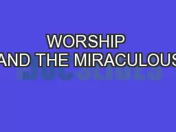 WORSHIP AND THE MIRACULOUS