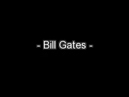 - Bill Gates -