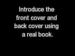Introduce the front cover and back cover using a real book.