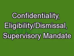 Confidentiality, Eligibility/Dismissal, Supervisory Mandate