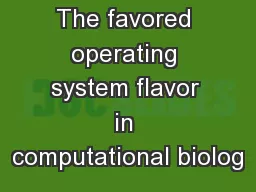 The favored operating system flavor in computational biolog