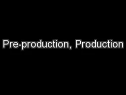 Pre-production, Production