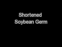 Shortened Soybean Germ