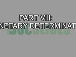 PART VIII:  MONETARY DETERMINATION