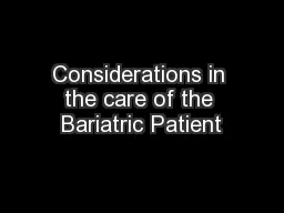 Considerations in the care of the Bariatric Patient