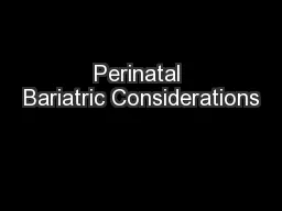 Perinatal Bariatric Considerations