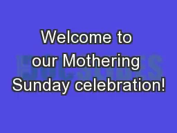 Welcome to our Mothering Sunday celebration!