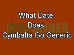 What Date Does Cymbalta Go Generic