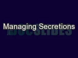 Managing Secretions