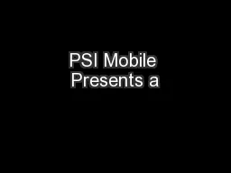 PSI Mobile Presents a