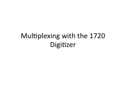 Multiplexing with the 1720 Digitizer
