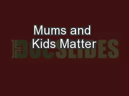 Mums and Kids Matter