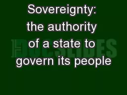 Sovereignty: the authority of a state to govern its people